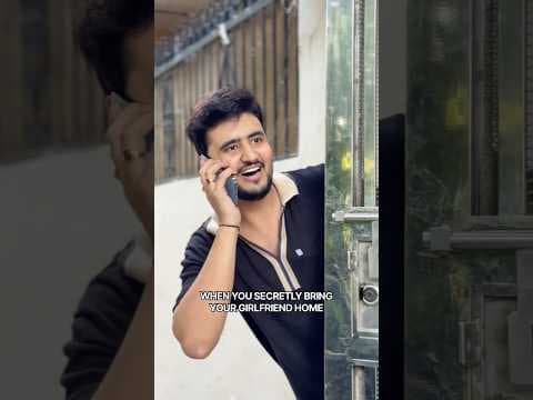 When you secretly bring your girlfriend home, Sahil Beniwal on YouTube