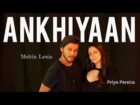 Ankhiyaan | Melvin Louis ft. Priya Pereira | Melvin Louis Choreography, on YouTube
